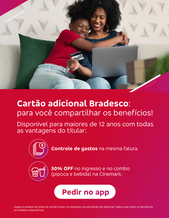 #BradescoAcessivel #ParaTodoMundoVer: À direita, sobre um fundo com degradê vermelho e rosa, há o título, os detalhes da oferta do cartão adicional, um QR Code para a solicitação pelo aplicativo e o texto legal. À esquerda, tem a foto de uma mulher e uma jovem sorridentes, abraçadas e sentadas em um sofá. A mulher segura um cartão de crédito e tem um laptop aberto em seu colo, lemos o seguinte texto: “Cartão adicional Bradesco: para você compartilhar os benefícios! Disponível para maiores de 12 anos com todas as vantagens do titular: Controle de gastos na mesma fatura; 50% OFF no ingresso e no combo (pipoca e bebida) na Cinemark. QR Code: Peça pelo app Bradesco Cartões. Texto legal: Sujeito a análise de limite do cartão titular no momento da solicitação do adicional. Saiba mais sobre os benefícios em bradesco/beneficios.”Fim da descrição.
              