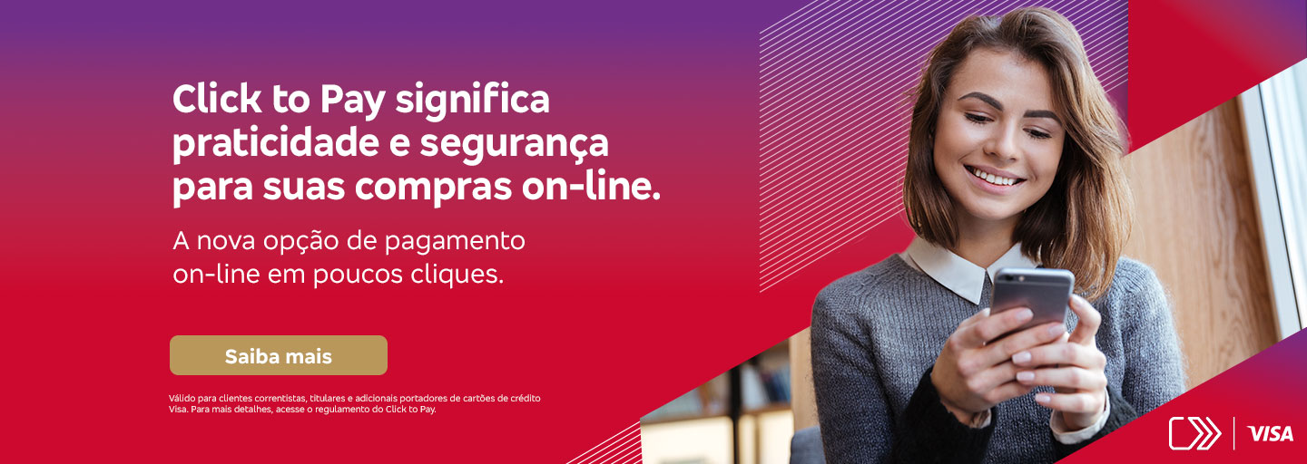 #BradescoAcessível #PraTodoMundoVer
              Texto: Click to Pay significa praticidade e segurança para suas compras on-line. A nova opção de pagamento on-line em poucos cliques. Botão: Saiba mais. Texto legal: Válido para clientes correntistas, titulares e adicionais portadores de cartões de crédito Visa. Para mais detalhes, acesse o regulamento do Click to Pay.
              Imagem: 
              A imagem tem um fundo dividido em tons de roxo e vermelho. No lado direito, há um padrão de linhas diagonais e o texto promocional destacado em branco. Uma mulher sorridente, com cabelo castanho de altura média, está olhando para um smartphone que segura com as duas mãos. Ela veste uma blusa cinza com gola branca e parece estar confortável e contente. No canto inferior direito, o logo da Visa é exibido junto do símbolo gráfico que representa a tecnologia de pagamento.
              